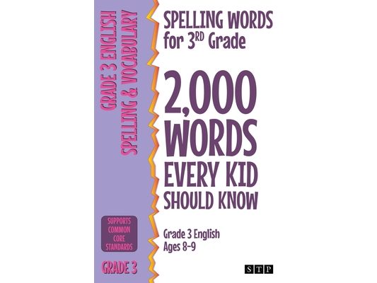 Spelling Words for 3rd Grade: 2,000 Words Every Kid Should Know (Grade 3 English Ages 8-9)