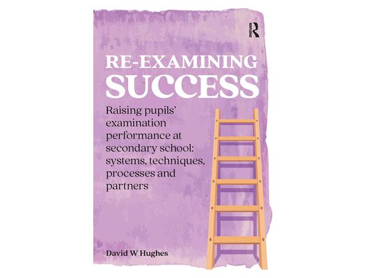 Re-examining Success: Raising pupils' examination performance at secondary school: systems, techniques, processes and partners