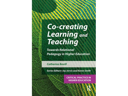 Co-creating Learning and Teaching: Towards relational pedagogy in higher education
