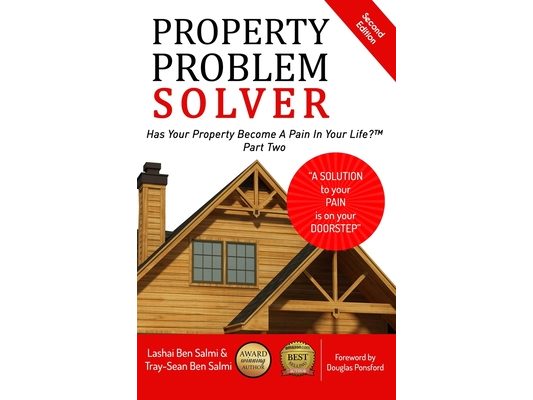Property Problem Solver: Has Your Property Become A Pain In Your Life? Part Two