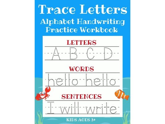 Trace Letters: Alphabet Handwriting Practice Workbook for Kids: ABC Print Handwriting Book & Preschool Writing Workbook with Sight Words for Pre K, Ki