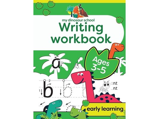 My Dinosaur School Writing Workbook Age 3-5: Fun dinosaur first practice words activity book