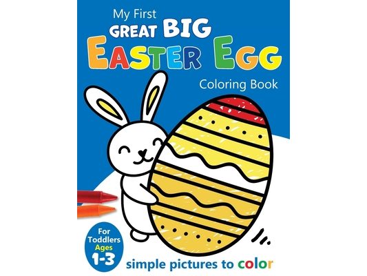 My First Great Big Easy Easter Egg Coloring Book For Toddlers Ages 1-3