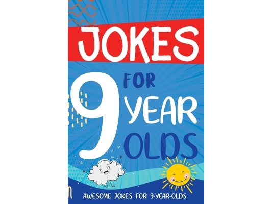 Jokes for 9 Year Olds: Awesome Jokes for 9 Year Olds - Birthday or Christmas Gifts for 9 Year Olds