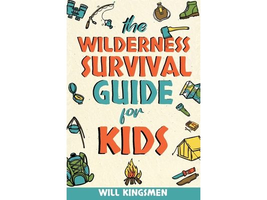 The Wilderness Survival Guide for Kids