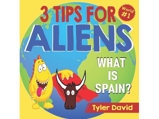 What is Spain?: 3 Tips For Aliens