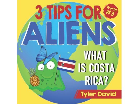 What is Costa Rica?: 3 Tips For Aliens