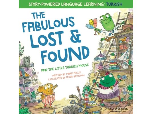 The Fabulous Lost and Found and the little Turkish mouse: heartwarming & fun bilingual English Turkish book for kids