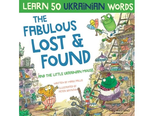 The Fabulous Lost & Found and the little Ukrainian mouse: heartwarming & fun bilingual English Ukrainian book for kids to learn 50 Ukrainian words