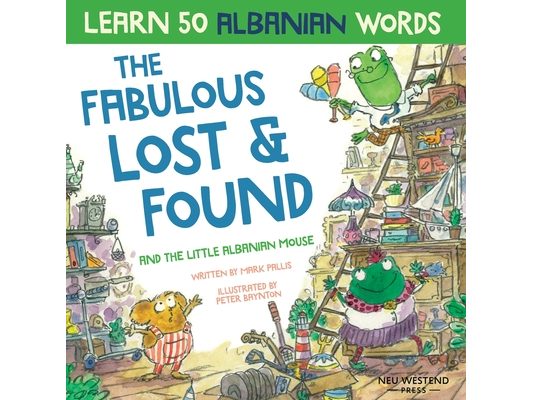 The Fabulous Lost & Found and the little Albanian mouse: Albanian book for kids. Learn 50 Albanian words with a fun, heartwarming Albanian English chi