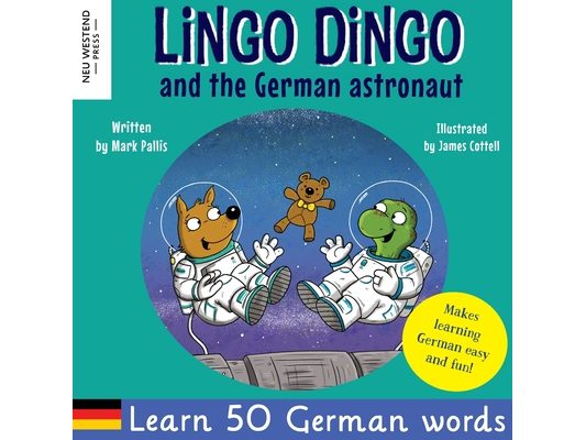 Lingo Dingo and the German astronaut: Heartwarming and fun English German kids book to learn German for kids (learning German for children; bilingual