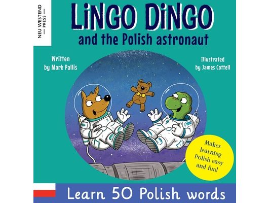 Lingo Dingo and the Polish astronaut: Laugh & Learn 50 Polish words! (Learn polish for kids; Bilingual English Polish books for children; polish for k