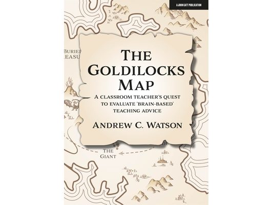 The Goldilocks Map: A Classroom Teacher's Quest to Evaluate 'Brain-Based' Teaching Advice
