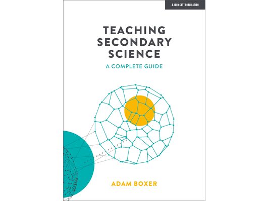 Teaching Secondary Science: A Complete Guide