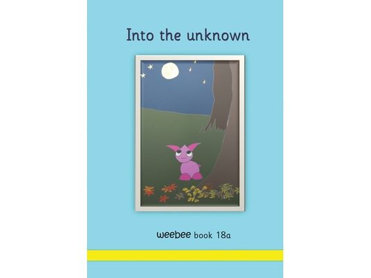Into the unknown weebee Book 18a