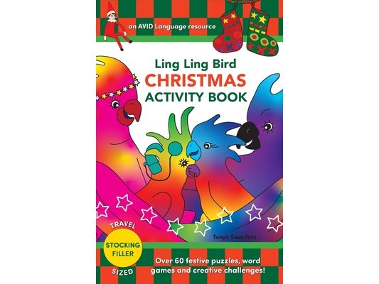 Ling Ling Bird CHRISTMAS ACTIVITY BOOK: Over 60 festive puzzles, word games and creative challenges!