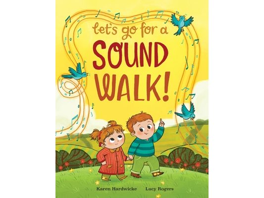 Let's Go For A Sound Walk: Listen and talk about all you can hear...