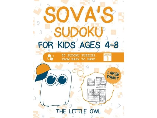 Sova's Sudoku For Kids Ages 4-8: 50 Sudoku Puzzles from Easy to Hard - Volume 1