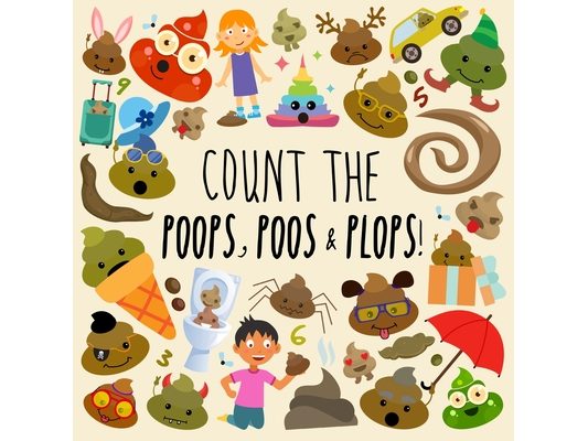 Count the Poops, Poos & Plops!: A Funny Picture Puzzle Book for 3-5 Year Olds