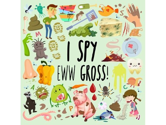 I Spy - Eww Gross!: A Fun Guessing Game for 3-5 Year Olds