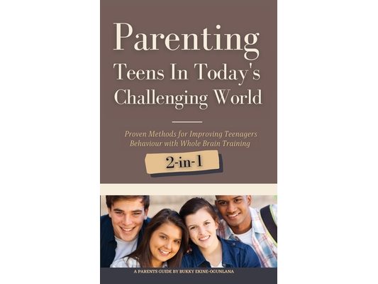 Parenting Teens in Today's Challenging World 2-in-1 Bundle: Proven Methods for Improving Teenagers Behaviour with Positive Parenting and Family Commun