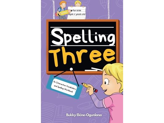 Spelling Three: An Interactive Vocabulary and Spelling Workbook for 7-Year-Olds (With Audiobook Lessons)