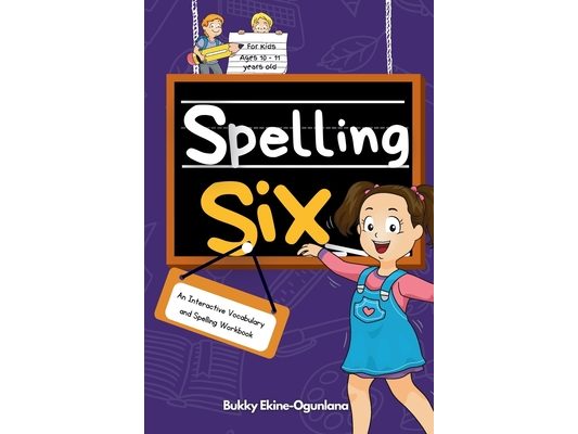 Spelling Six: An Interactive Vocabulary and Spelling Workbook for 10 and 11 Years Old (With Audiobook Lessons)