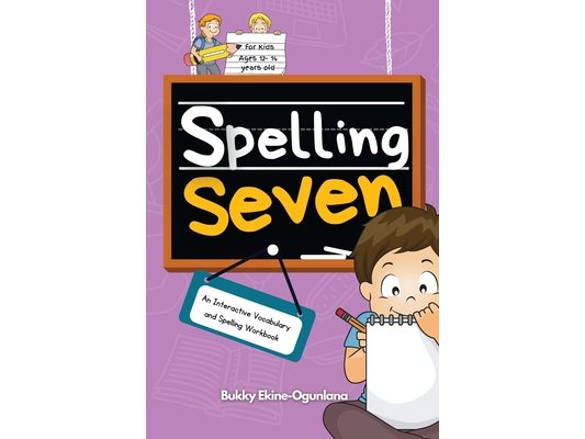 Spelling Seven: An Interactive Vocabulary and Spelling Workbook for 12-14 Years-Olds (With Audiobook Lessons)
