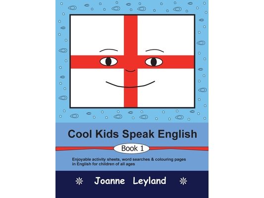 Cool Kids Speak English - Book 1: Enjoyable activity sheets, word searches & colouring pages for children learning English as a foreign language