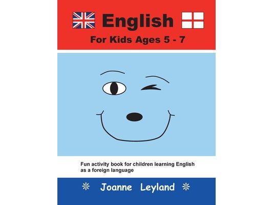 English For Kids Ages 5-7: Fun activity book for children learning English as a foreign language