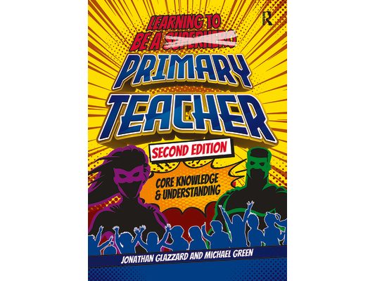 Learning to be a Primary Teacher: Core Knowledge and Understanding