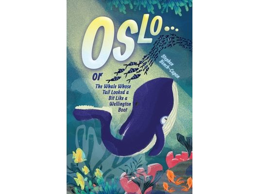 Oslo or The Whale Whose Tail Looked a Bit Like a Wellington Boot
