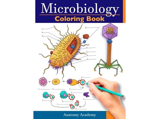 Microbiology Coloring Book: Incredibly Detailed Self-Test Color workbook for Studying Perfect Gift for Medical School Students, Physicians & Chiro