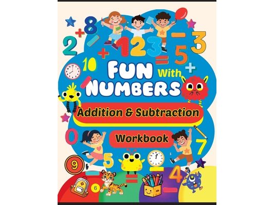 Addition and Subtraction Workbook: Math workbook for kindergarten, Preschool and Pre-K kids: Math workbook for kindergarten, Preschool and Pre-K kids