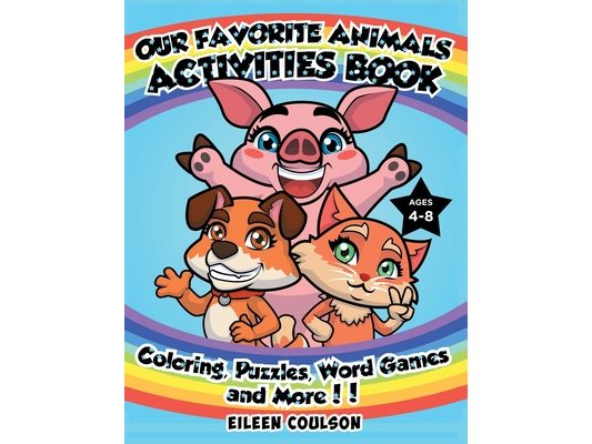 Our Favorite Animals Activites Book: A Fun Activity Book for Kids Ages 4-8 with Coloring, Word Games, Puzzles and Mazes (Kids Activity and Coloring Bo
