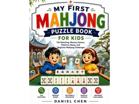 My First Mahjong Puzzle Book For Kids: Tile Matching, Memory Games, Patterns, Mazes, and Beginner Mahjong Challenges