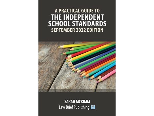 A Practical Guide to the Independent School Standards - September 2022 Edition
