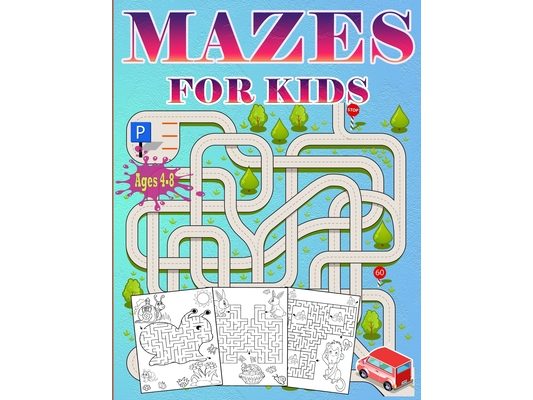 Mazes For Kids Ages 4-8: Puzzle book for Kids ages 3-5,6-8 Fun and Challenging Mazes for Boys and Girls Workbook for Children: Games and Problem-Solvi