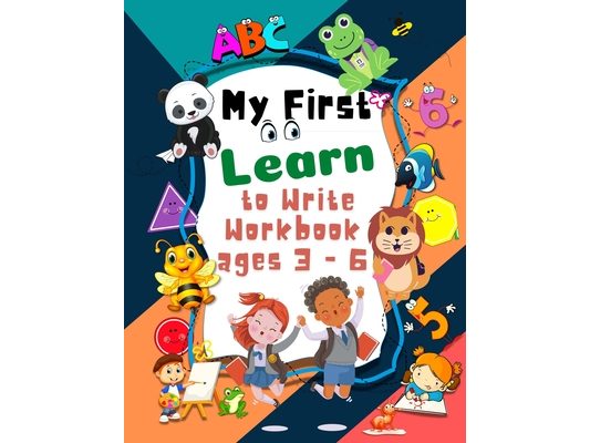 My First Learn to Write Workbook ages 3 - 6: pre k learning activities trace and coloring for Kids ages 3 + lines, shapes and numbers pen control pres
