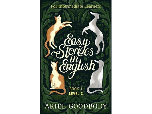 Easy Stories in English for Intermediate Learners: 10 Fairy Tales to Take Your English From OK to Good and From Good to Great