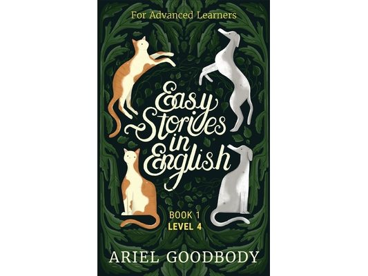 Easy Stories in English for Advanced Learners: 10 Fairy Tales to Take Your English From OK to Good and From Good to Great