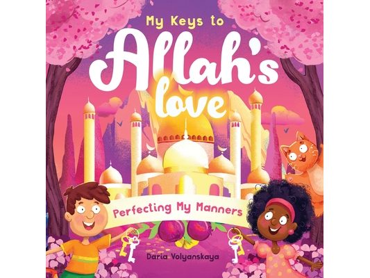My Keys to Allah's Love: Perfecting My Manners