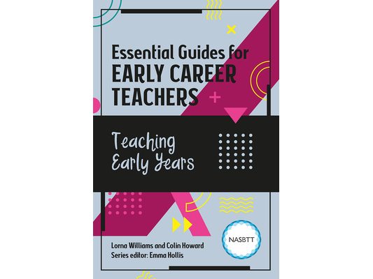 Essential Guides for Early Career Teachers: Teaching Early Years
