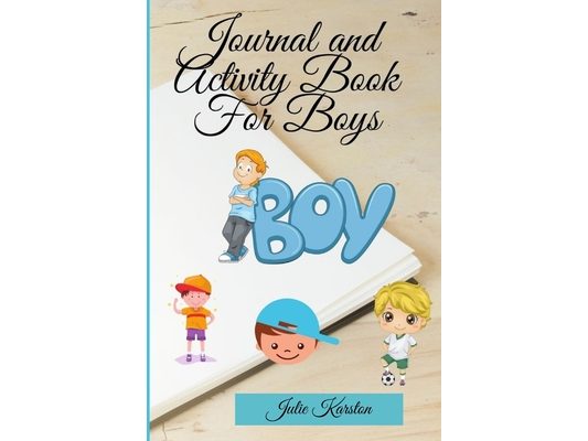 Journal and Activity Book for Boys: Activity Book for your Boy Interactive Journal and Daily Activities for Kids Journal for Mother and Son