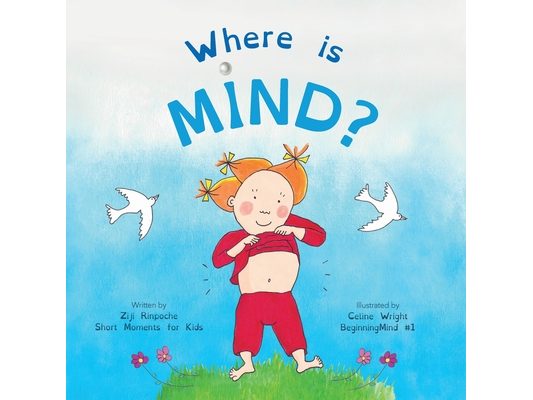 Where is Mind?: Dzogchen for Kids (Gives children the experience of the Nature of their own Mind)