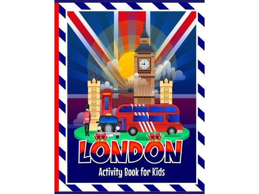 London Activity Book for Kids: Fun activities including colouring in, puzzles, drawing, wordsearches, mazes & London themed facts for children to lear