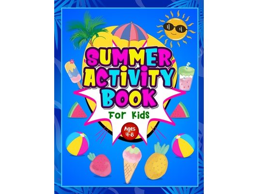 Summer Activity Book for Kids ages 4-8: Fun Puzzle Workbook for Girls & Boys. Includes Mazes, Word Searches, Arts and Crafts, Story Writing, Drawing,