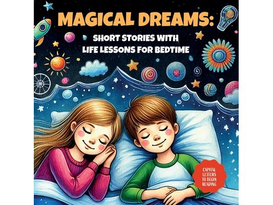 Magical Dreams - Short Bedtime Stories with Life Lessons: 20 Inspiring Tales for Kids