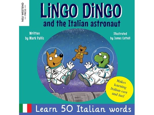 Lingo Dingo and the Italian astronaut: Laugh as you learn Italian for kids (bilingual Italian English children's book)