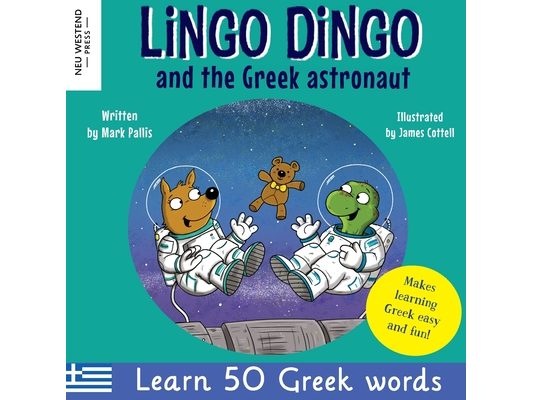 Lingo Dingo and the Greek astronaut: Laugh as you learn Greek for children: Greek books for kids; teach Greek language to kids toddlers babies; Greek